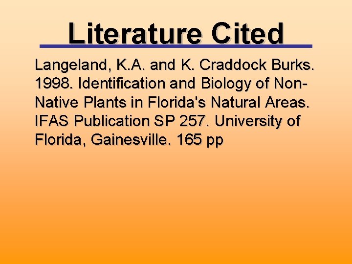 Literature Cited Langeland, K. A. and K. Craddock Burks. 1998. Identification and Biology of