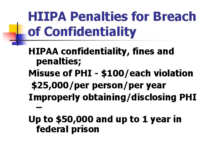 HIIPA Penalties for Breach of Confidentiality HIPAA confidentiality, fines and penalties; Misuse of PHI