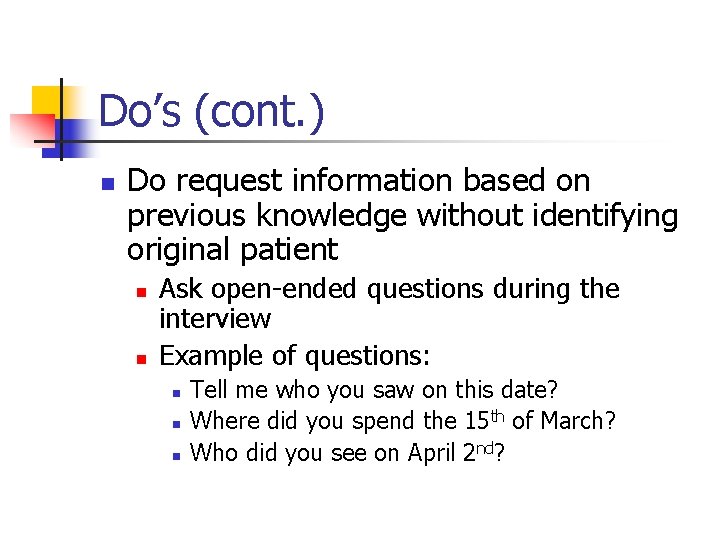 Do’s (cont. ) n Do request information based on previous knowledge without identifying original