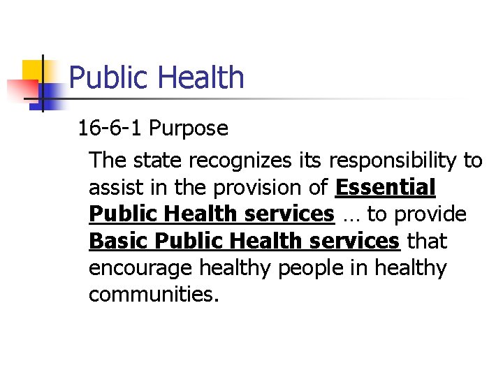 Public Health 16 -6 -1 Purpose The state recognizes its responsibility to assist in