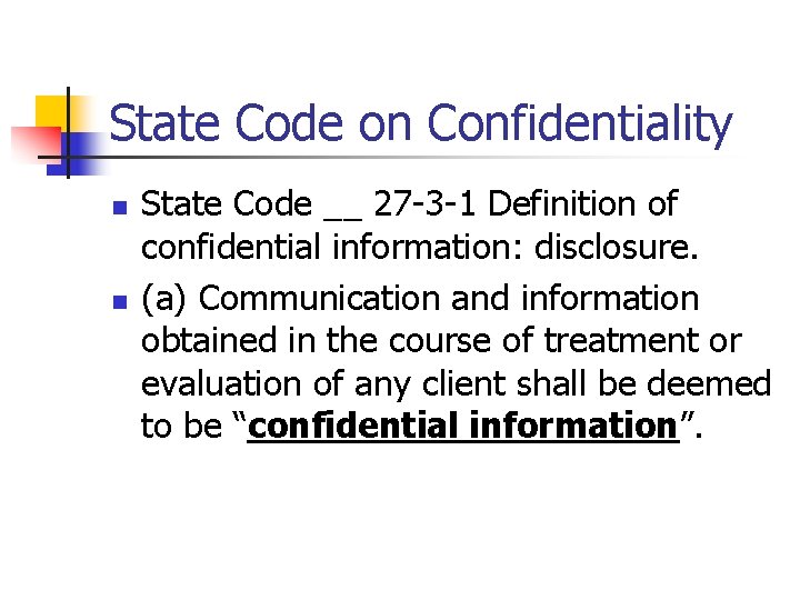 State Code on Confidentiality n n State Code __ 27 -3 -1 Definition of