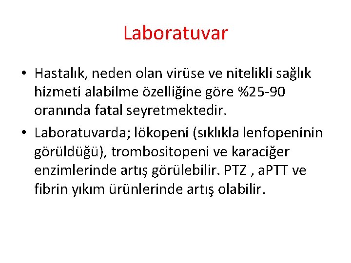 Laboratuvar • Hastalık, neden olan virüse ve nitelikli sağlık hizmeti alabilme özelliğine göre %25