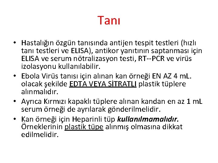 Tanı • Hastalığın özgün tanısında antijen tespit testleri (hızlı tanı testleri ve ELISA), antikor