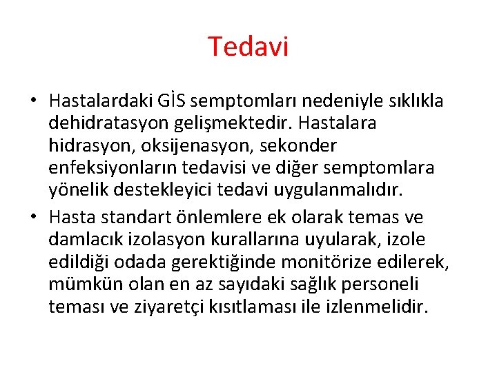 Tedavi • Hastalardaki GİS semptomları nedeniyle sıklıkla dehidratasyon gelişmektedir. Hastalara hidrasyon, oksijenasyon, sekonder enfeksiyonların