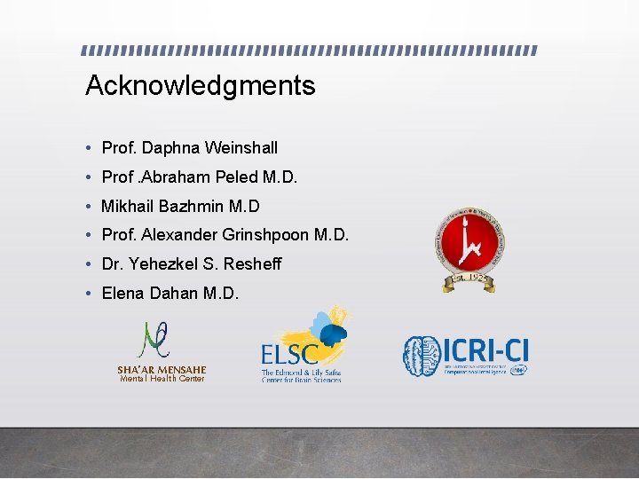 Acknowledgments • Prof. Daphna Weinshall • Prof. Abraham Peled M. D. • Mikhail Bazhmin