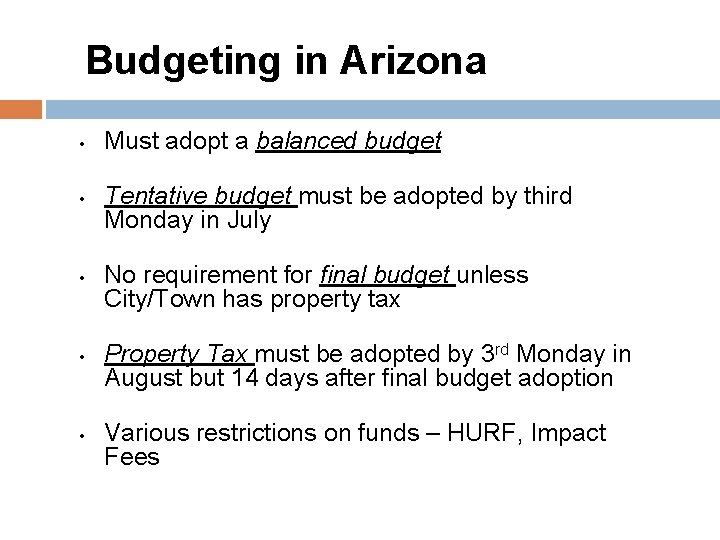 Budgeting in Arizona • • • Must adopt a balanced budget Tentative budget must