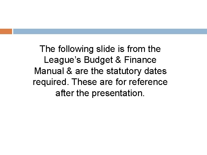 The following slide is from the League’s Budget & Finance Manual & are the