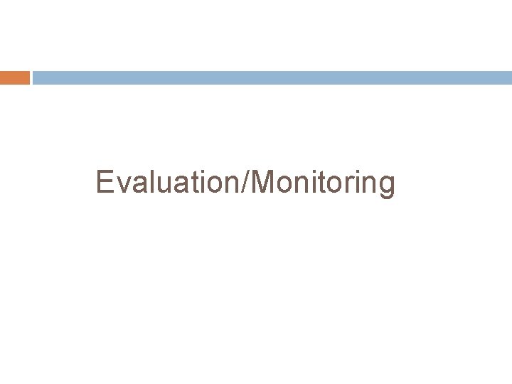 Evaluation/Monitoring 