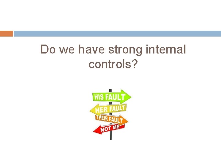 Do we have strong internal controls? 
