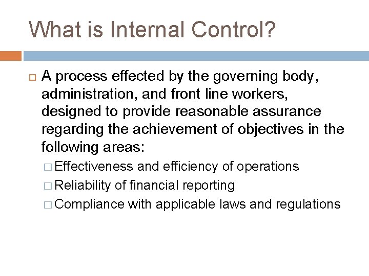 What is Internal Control? A process effected by the governing body, administration, and front