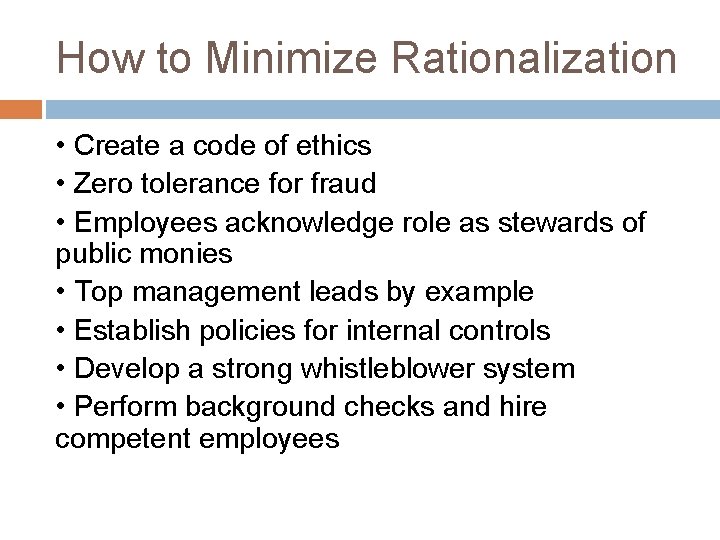 How to Minimize Rationalization • Create a code of ethics • Zero tolerance for