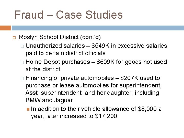 Fraud – Case Studies Roslyn School District (cont’d) � Unauthorized salaries – $549 K