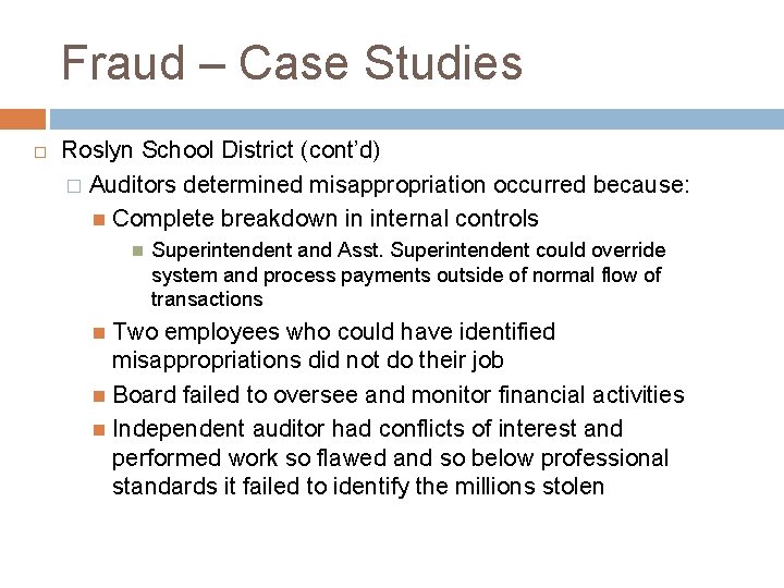 Fraud – Case Studies Roslyn School District (cont’d) � Auditors determined misappropriation occurred because: