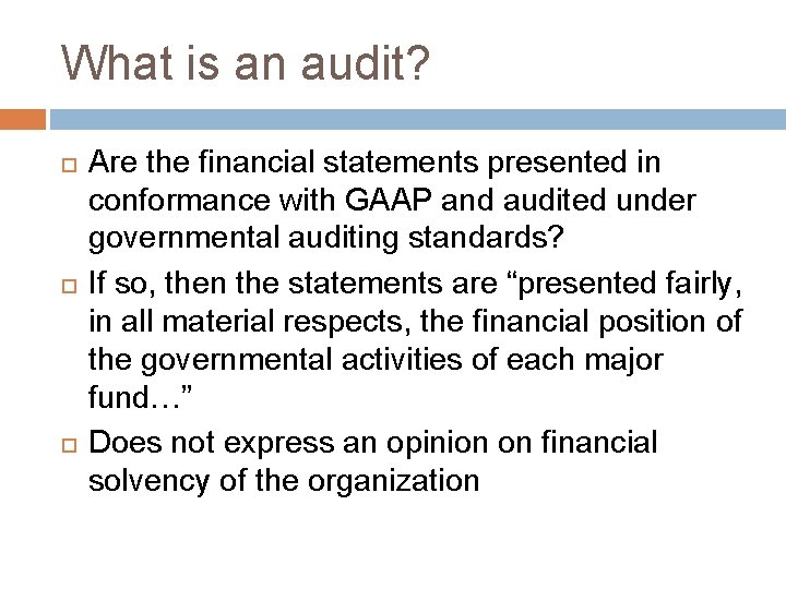 What is an audit? Are the financial statements presented in conformance with GAAP and