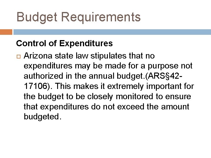 Budget Requirements Control of Expenditures Arizona state law stipulates that no expenditures may be