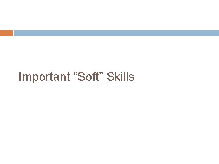 Important “Soft” Skills 