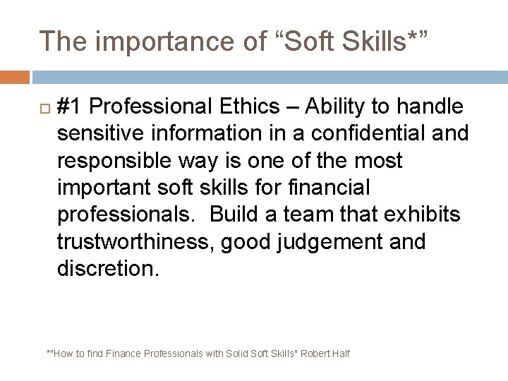 The importance of “Soft Skills*” #1 Professional Ethics – Ability to handle sensitive information