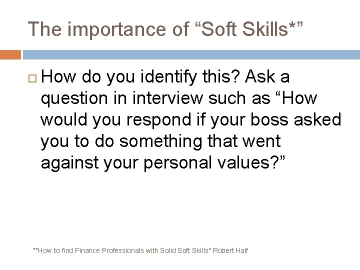 The importance of “Soft Skills*” How do you identify this? Ask a question in