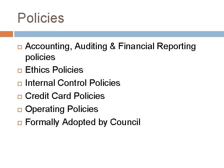 Policies Accounting, Auditing & Financial Reporting policies Ethics Policies Internal Control Policies Credit Card