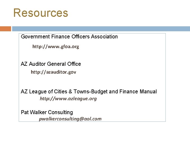 Resources Government Finance Officers Association http: //www. gfoa. org AZ Auditor General Office http: