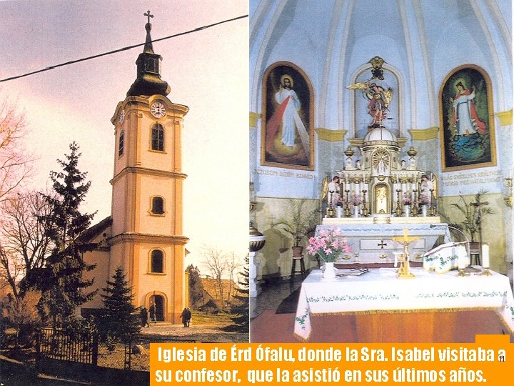 Iglesia de Érd Ófalu, donde la Sra. Isabel visitaba a 11 su confesor, que