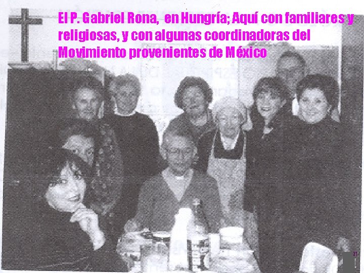 El P. Gabriel Rona, en Hungría; Aquí con familiares y religiosas, y con algunas