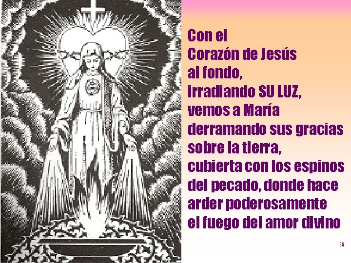 Con el Corazón de Jesús al fondo, irradiando SU LUZ, vemos a María derramando