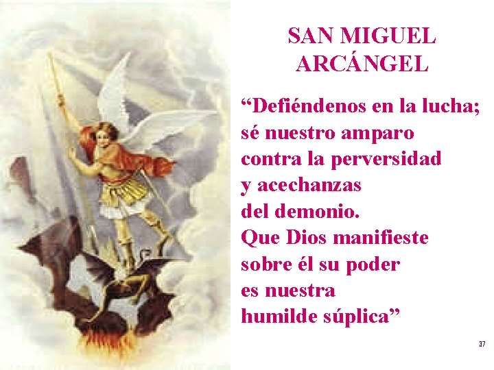 SAN MIGUEL ARCÁNGEL “Defiéndenos en la lucha; sé nuestro amparo contra la perversidad y