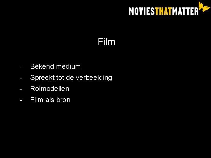 Film - Bekend medium - Spreekt tot de verbeelding - Rolmodellen - Film als