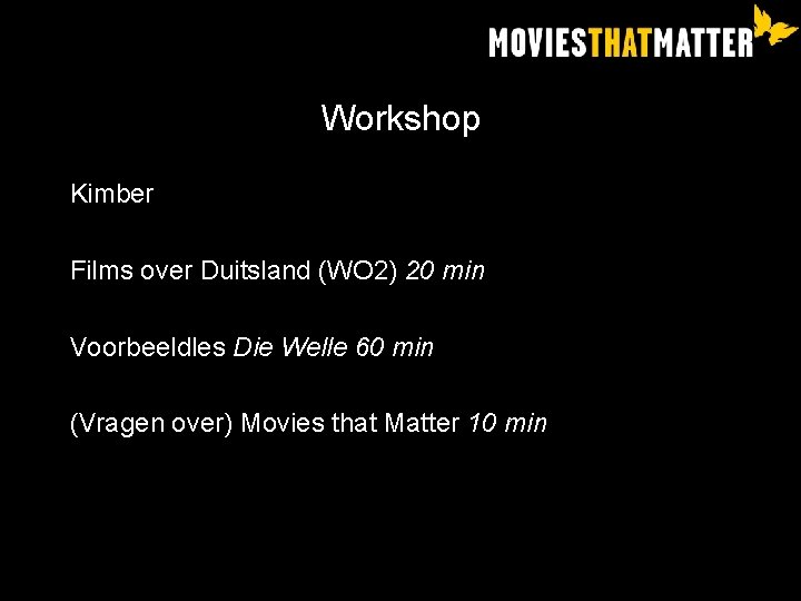 Workshop Kimber Films over Duitsland (WO 2) 20 min Voorbeeldles Die Welle 60 min