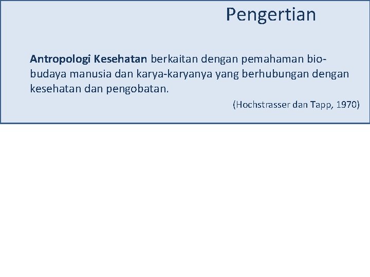 Pengertian Antropologi Kesehatan berkaitan dengan pemahaman biobudaya manusia dan karya-karyanya yang berhubungan dengan kesehatan
