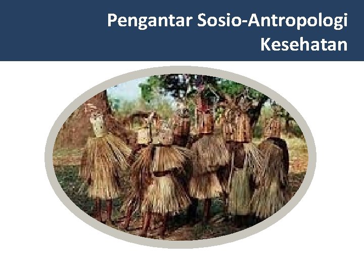 Pengantar Sosio-Antropologi Kesehatan 