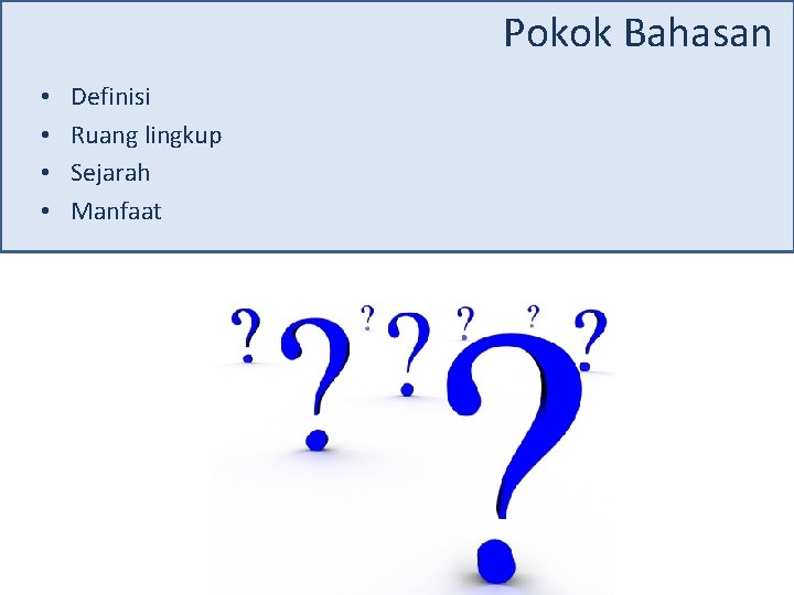 Pokok Bahasan • • Definisi Ruang lingkup Sejarah Manfaat 