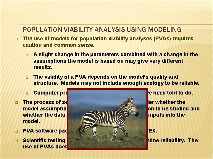 POPULATION VIABILITY ANALYSIS USING MODELING q The use of models for population viability analyses