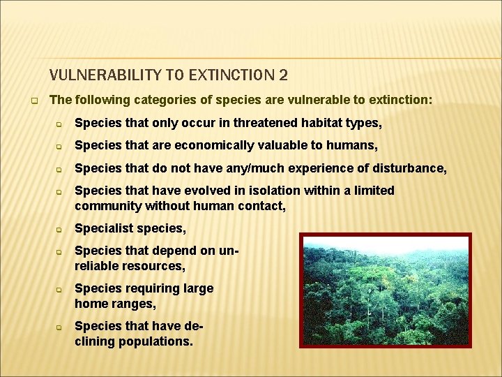 VULNERABILITY TO EXTINCTION 2 q The following categories of species are vulnerable to extinction: