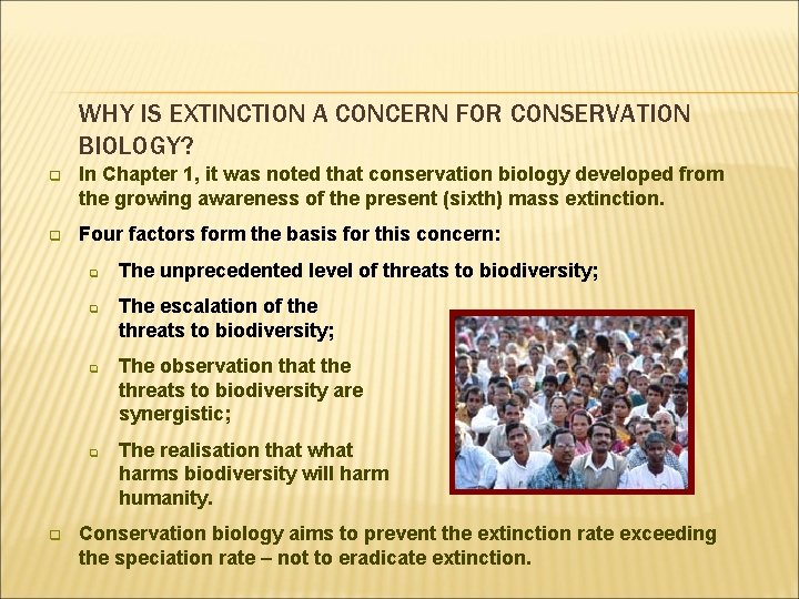 WHY IS EXTINCTION A CONCERN FOR CONSERVATION BIOLOGY? q In Chapter 1, it was