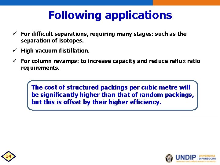 Following applications ü For difﬁcult separations, requiring many stages: such as the separation of