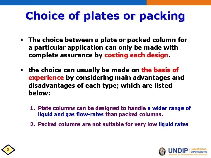 Choice of plates or packing § The choice between a plate or packed column