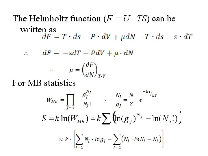 The Helmholtz function (F = U –TS) can be written as For MB statistics