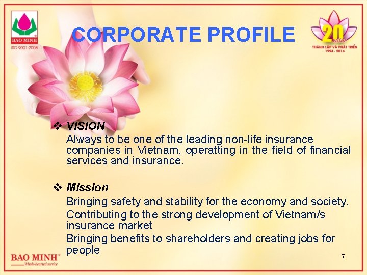CORPORATE PROFILE v VISION Always to be one of the leading non-life insurance companies