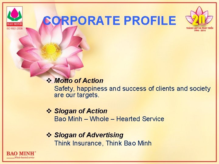 CORPORATE PROFILE v Motto of Action Safety, happiness and success of clients and society