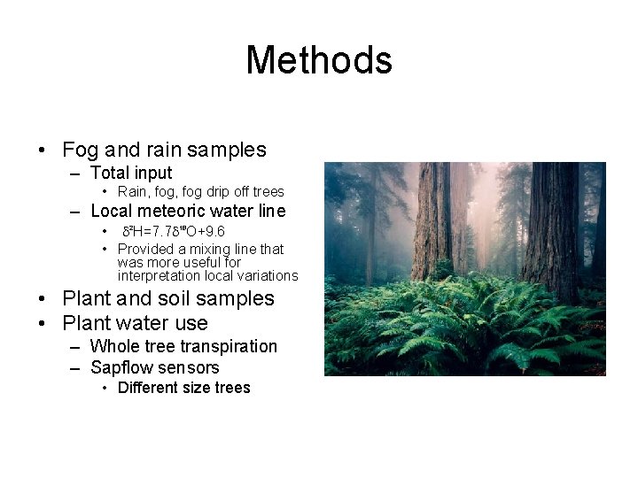 Methods • Fog and rain samples – Total input • Rain, fog drip off