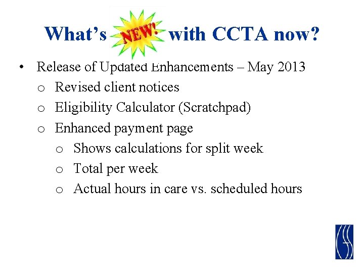 What’s with CCTA now? • Release of Updated Enhancements – May 2013 o Revised