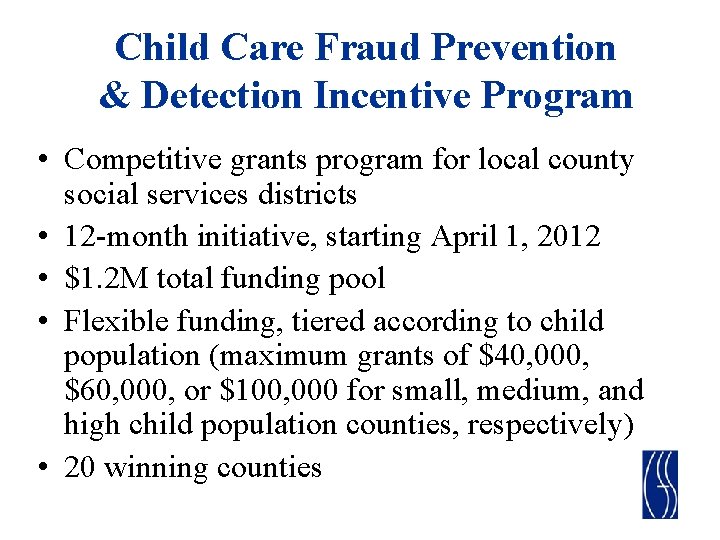 Child Care Fraud Prevention & Detection Incentive Program • Competitive grants program for local