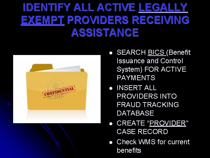 IDENTIFY ALL ACTIVE LEGALLY EXEMPT PROVIDERS RECEIVING ASSISTANCE l l SEARCH BICS (Benefit Issuance