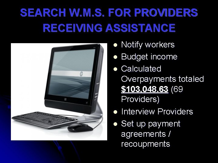 SEARCH W. M. S. FOR PROVIDERS RECEIVING ASSISTANCE l l l Notify workers Budget