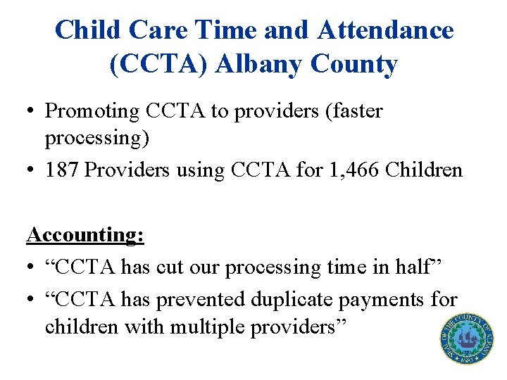 Child Care Time and Attendance (CCTA) Albany County • Promoting CCTA to providers (faster