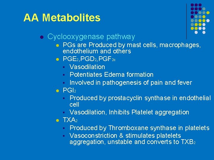 AA Metabolites l Cyclooxygenase pathway l l PGs are Produced by mast cells, macrophages,