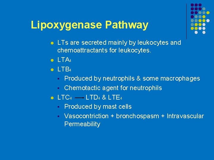 Lipoxygenase Pathway l l LTs are secreted mainly by leukocytes and chemoattractants for leukocytes.