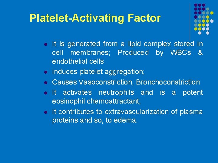 Platelet-Activating Factor l l l It is generated from a lipid complex stored in